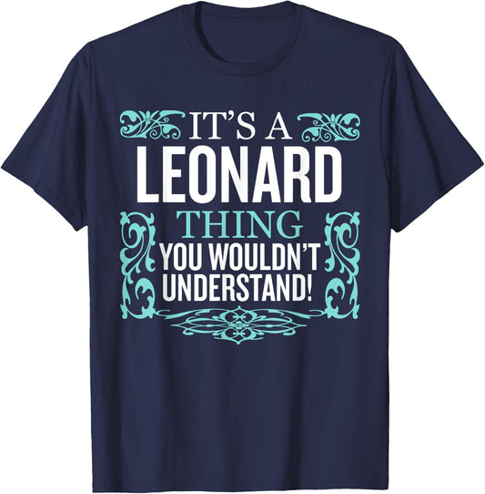 It's Leonard Thing You Wouldn't Understand Funny Men Women T-Shirt - T-Shirt | Navy