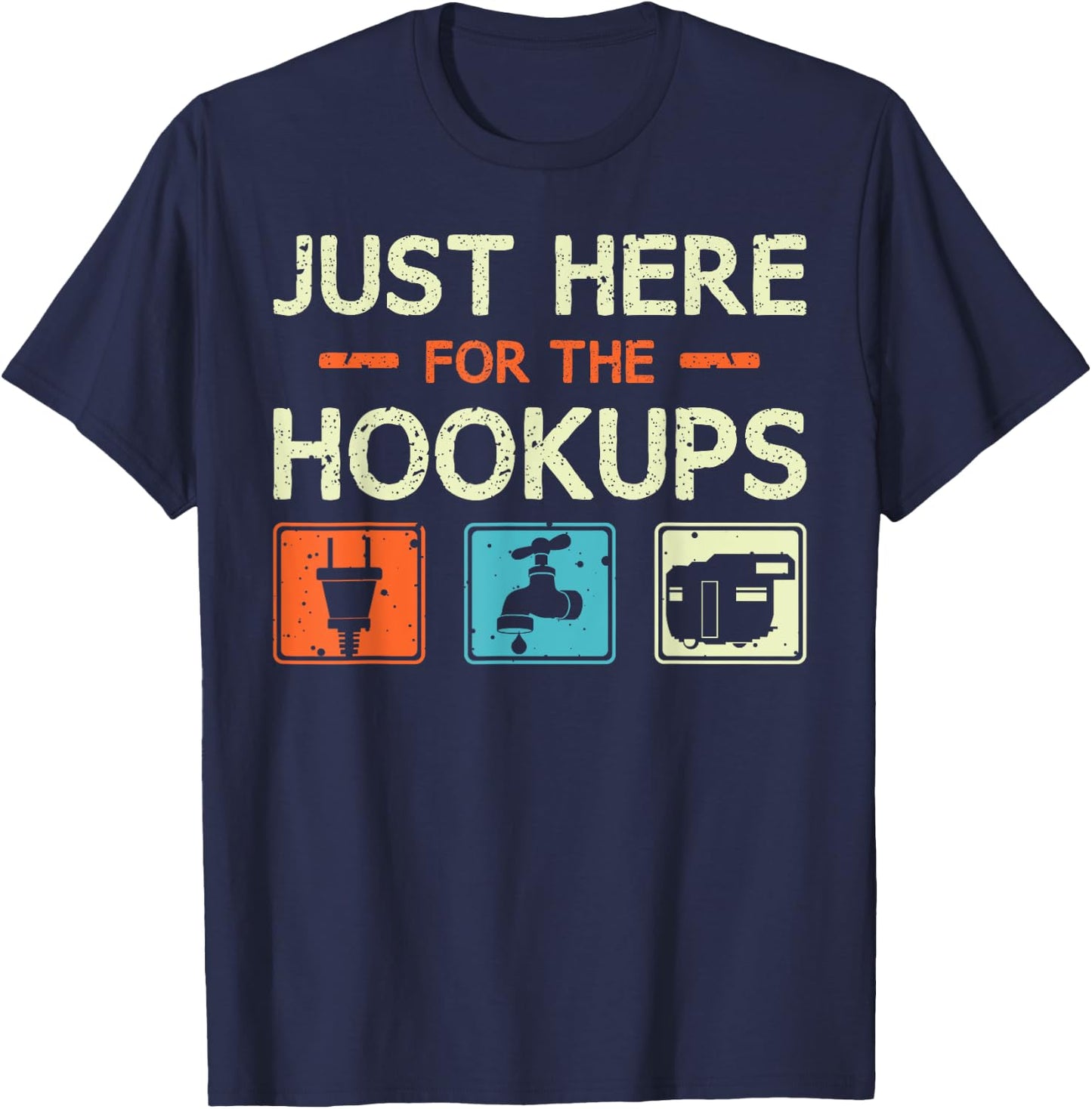 Just Here For The Hookups - Funny Camper Camping RV Caravan T-Shirt - T-Shirt | Navy