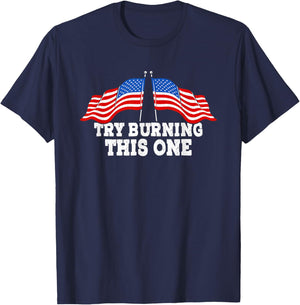 American Flag Try Burning This One Independence Day July 4 Women Men T-Shirt - T-Shirt | Navy