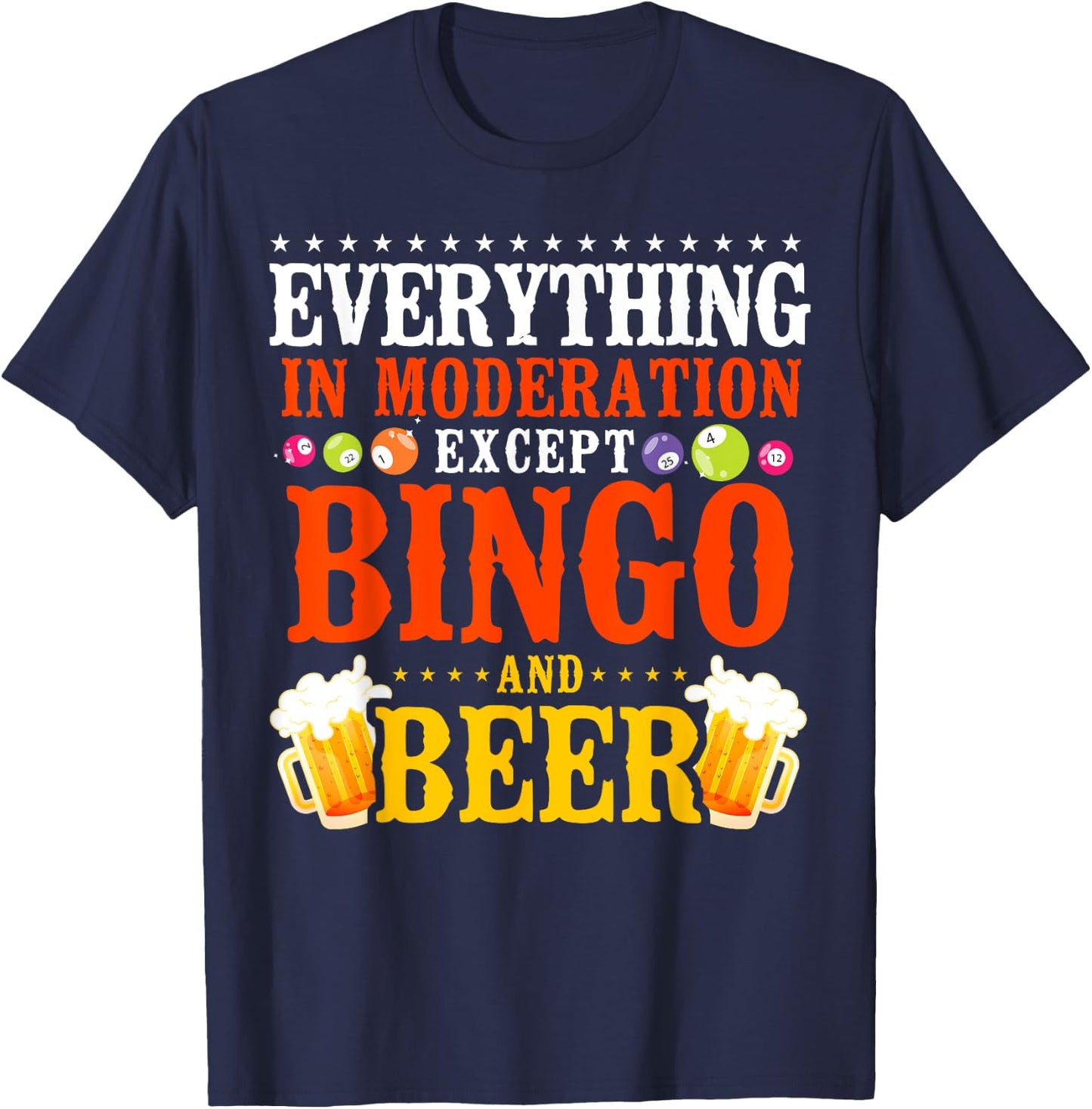 Bingo Player Beer Everything In Moderation Except Bingo And T-Shirt - T-Shirt | Navy