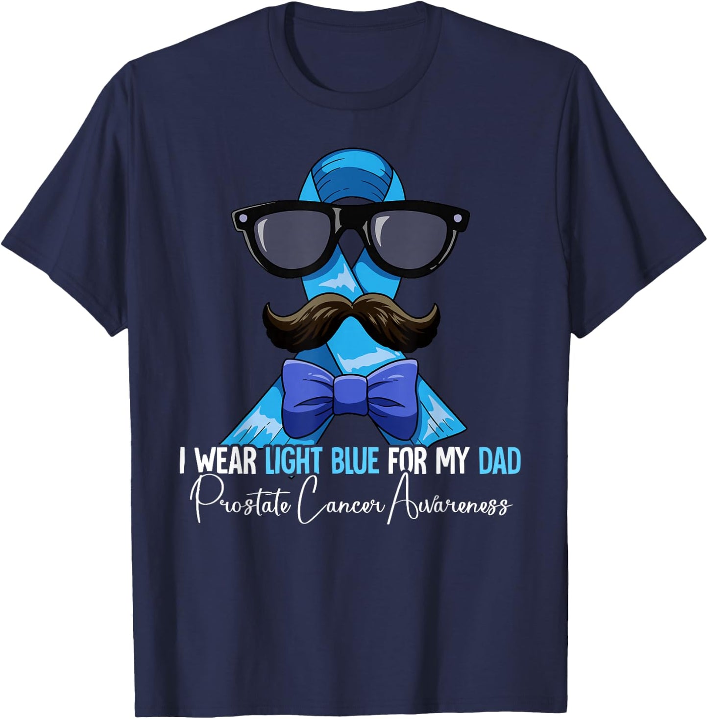 I Wear Light Blue For My Dad Prostate Cancer Awareness T-Shirt - T-Shirt | Navy