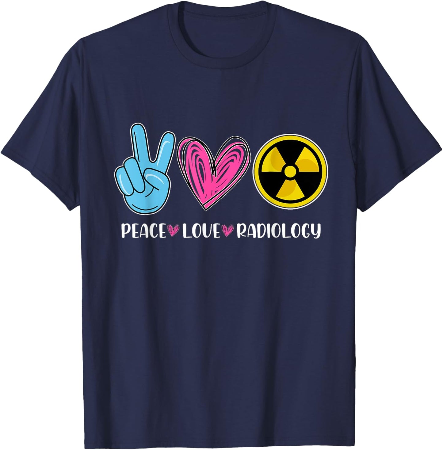 Peace Love Radiology - Radiologist Xray Technician Radiation T-Shirt - T-Shirt | Navy
