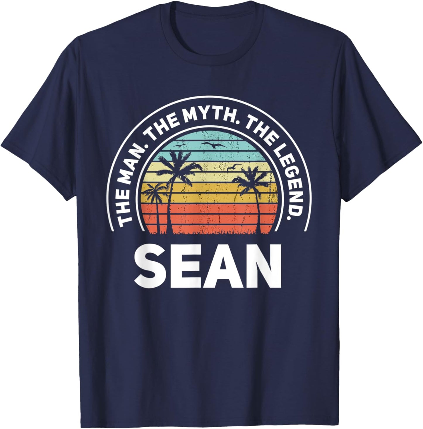 The Name Is Sean The Man The Myth And The Legend T-Shirt - T-Shirt | Navy