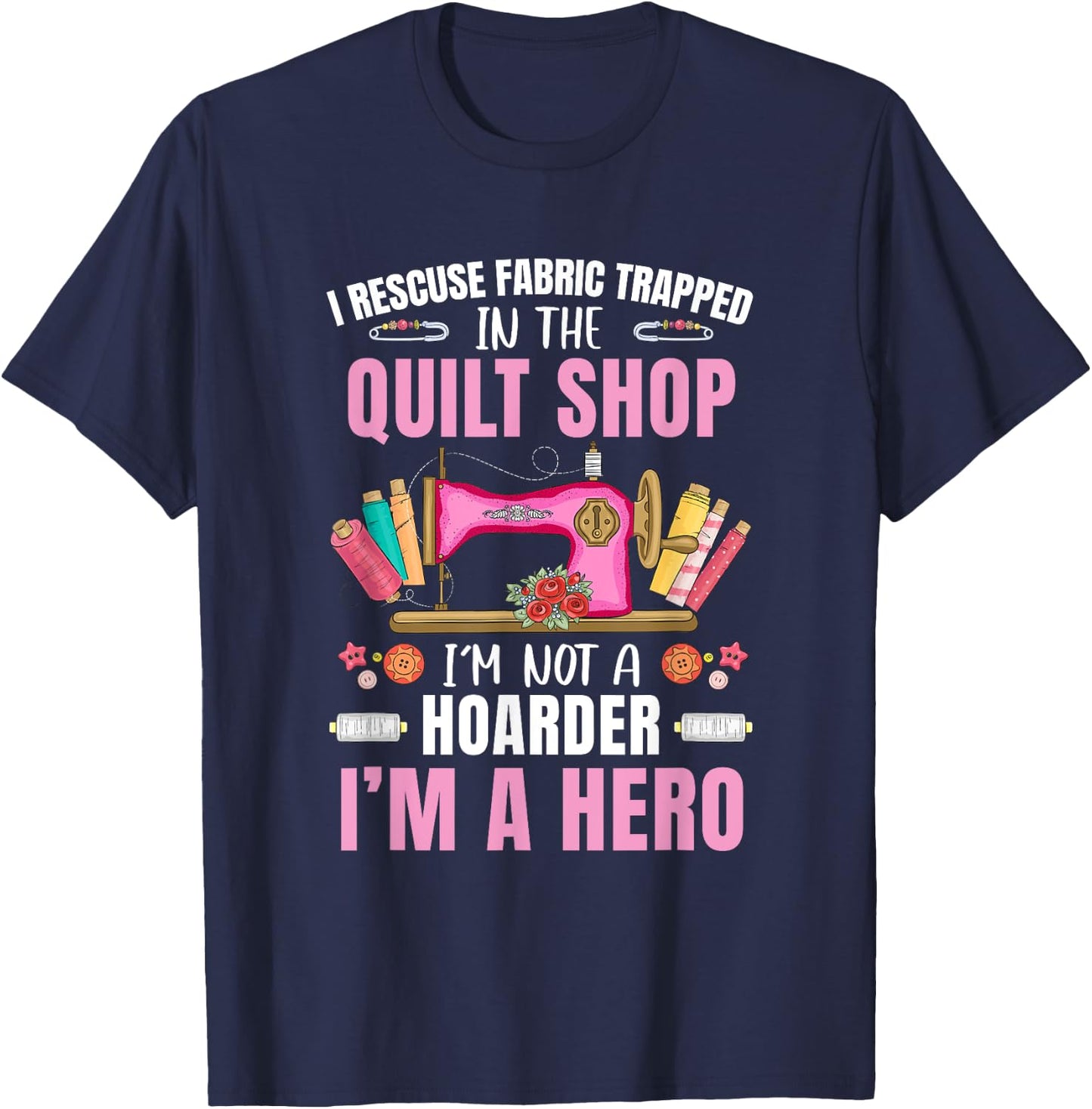Funny Quilting Art Stitch Sewer Quilt Quilter T-Shirt - T-Shirt | Navy