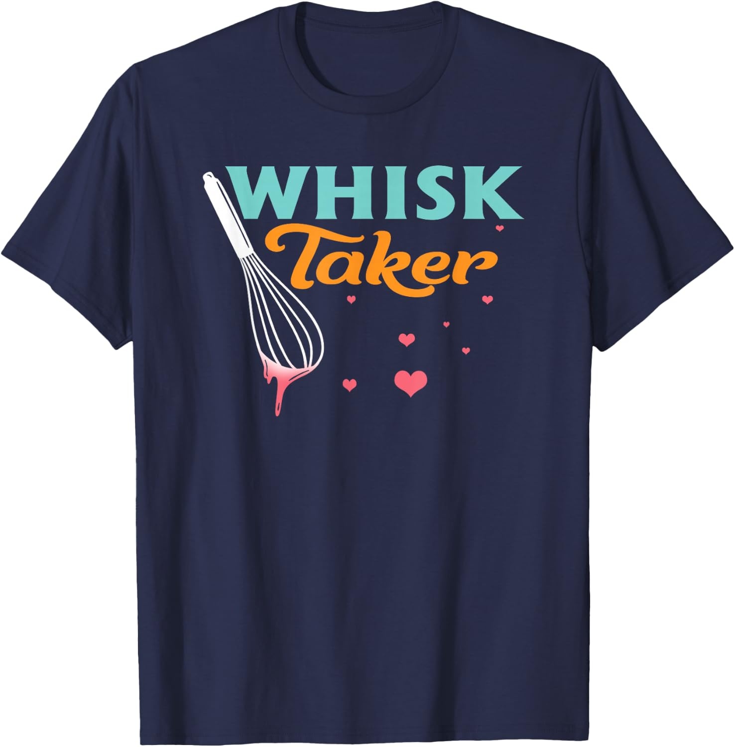 Baking Cooking Baker Chef Funny Whisk Taker Pastry Lover T-Shirt - T-Shirt | Navy