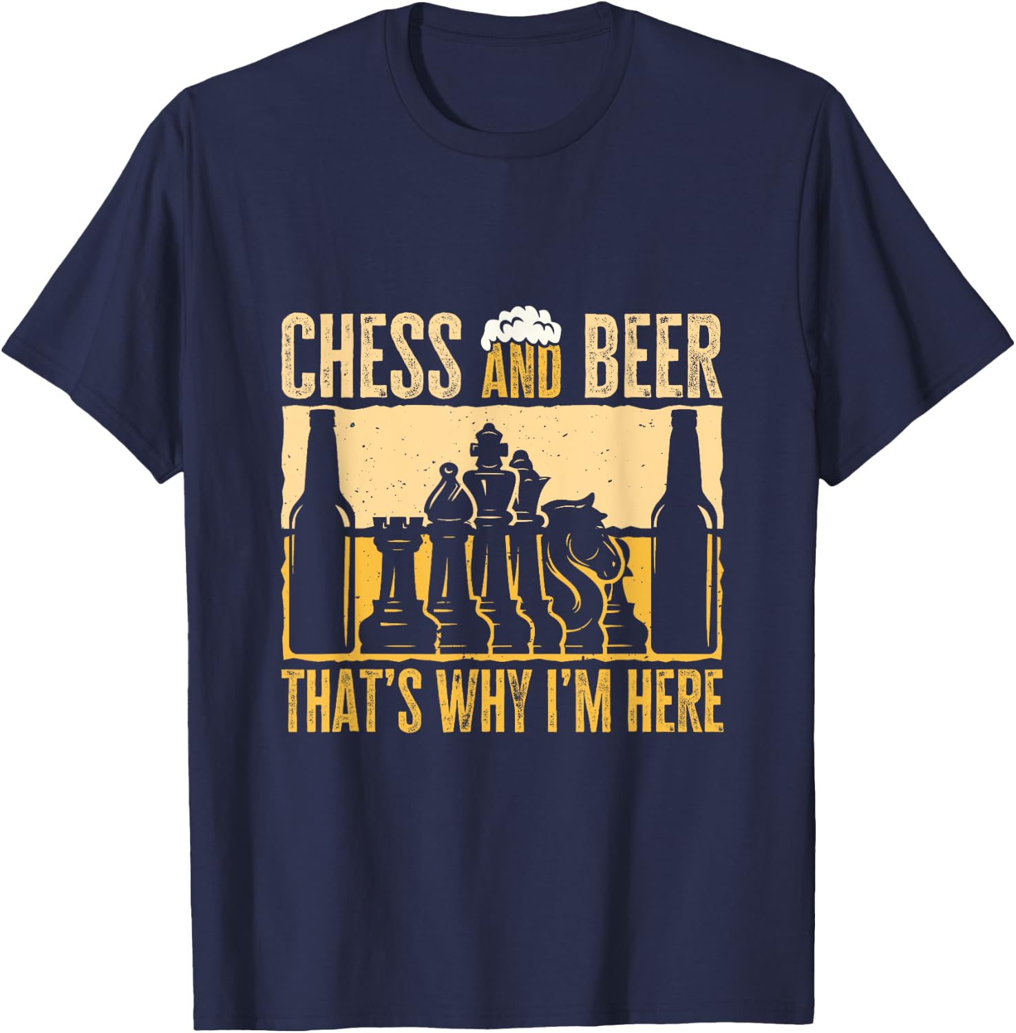 Chess And Beer, That's Why I'm Here. Funny Beer Chess Lover T-Shirt - T-Shirt | Navy