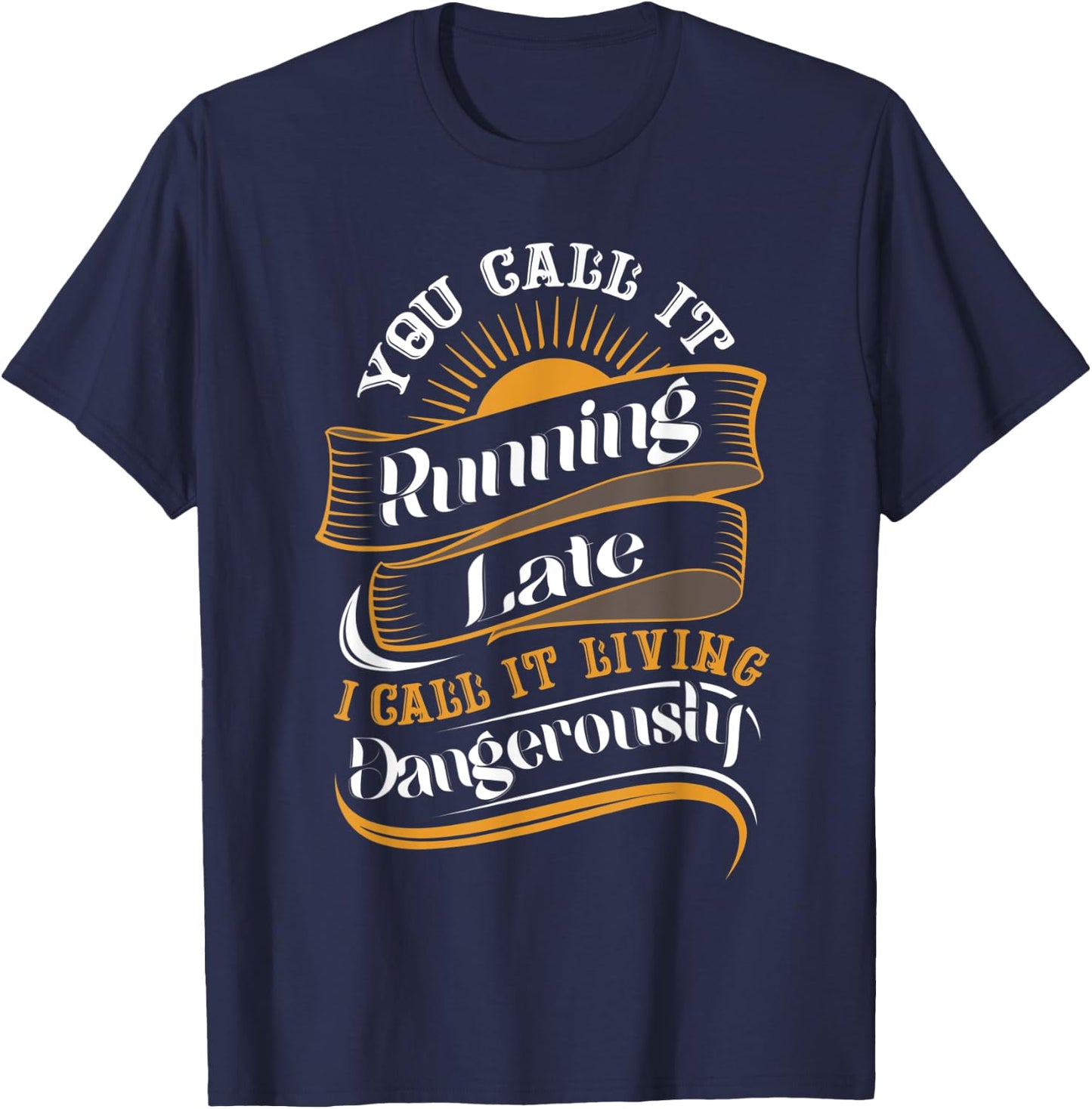 Funny Sarcastic Running Late Meme T-Shirt - T-Shirt | Navy