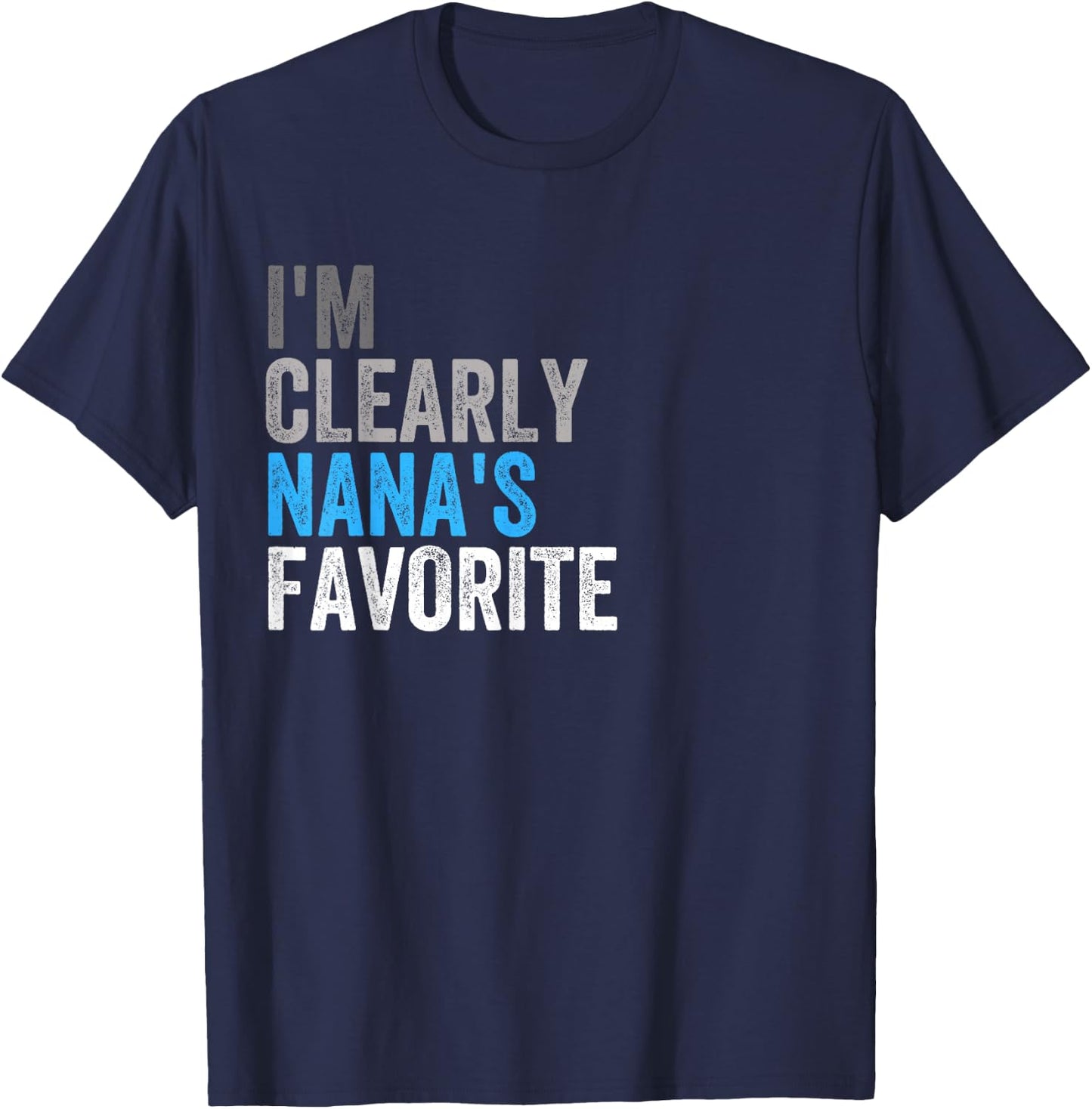 I'm Clearly Nana’s Favorite Family Daughter Son Funny T-Shirt - T-Shirt | Navy