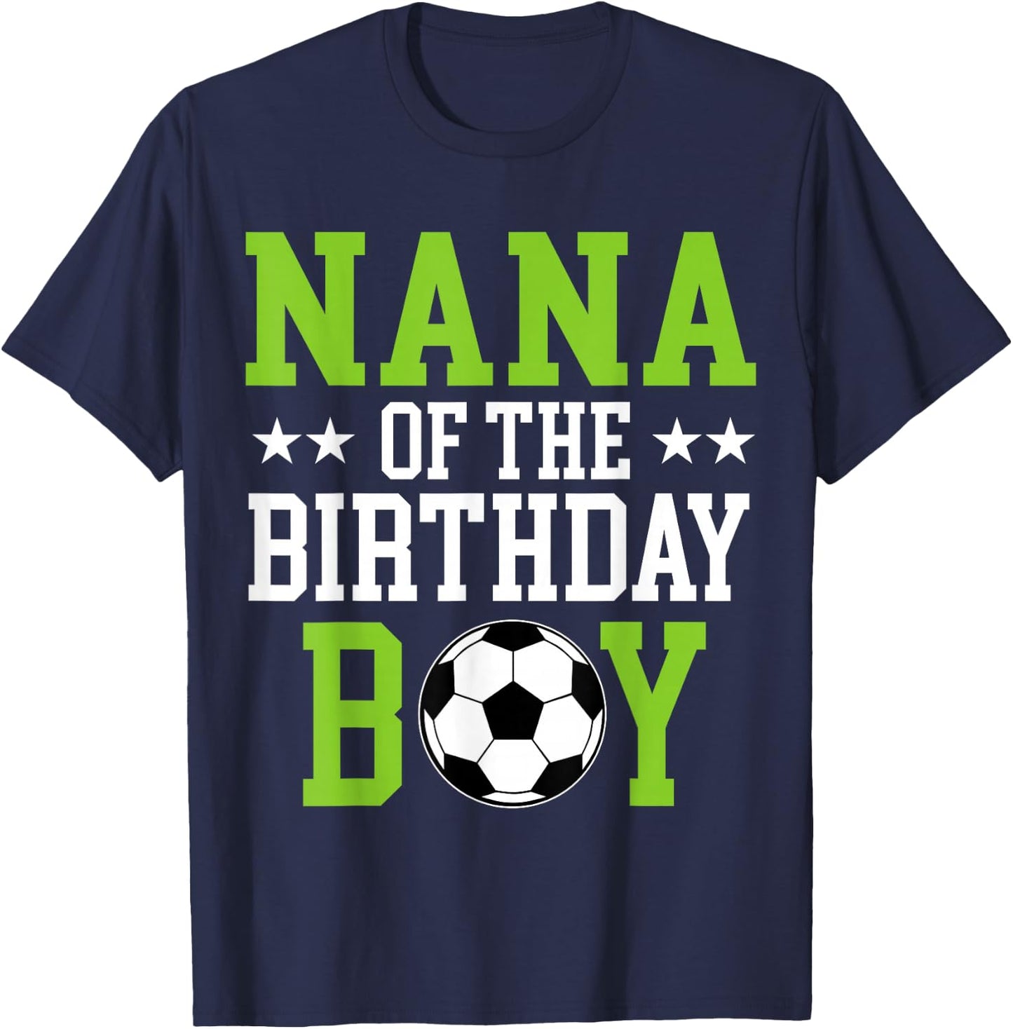 Nana of The Birthday Boy Soccer Player Matching Family Party T-Shirt - T-Shirt | Navy