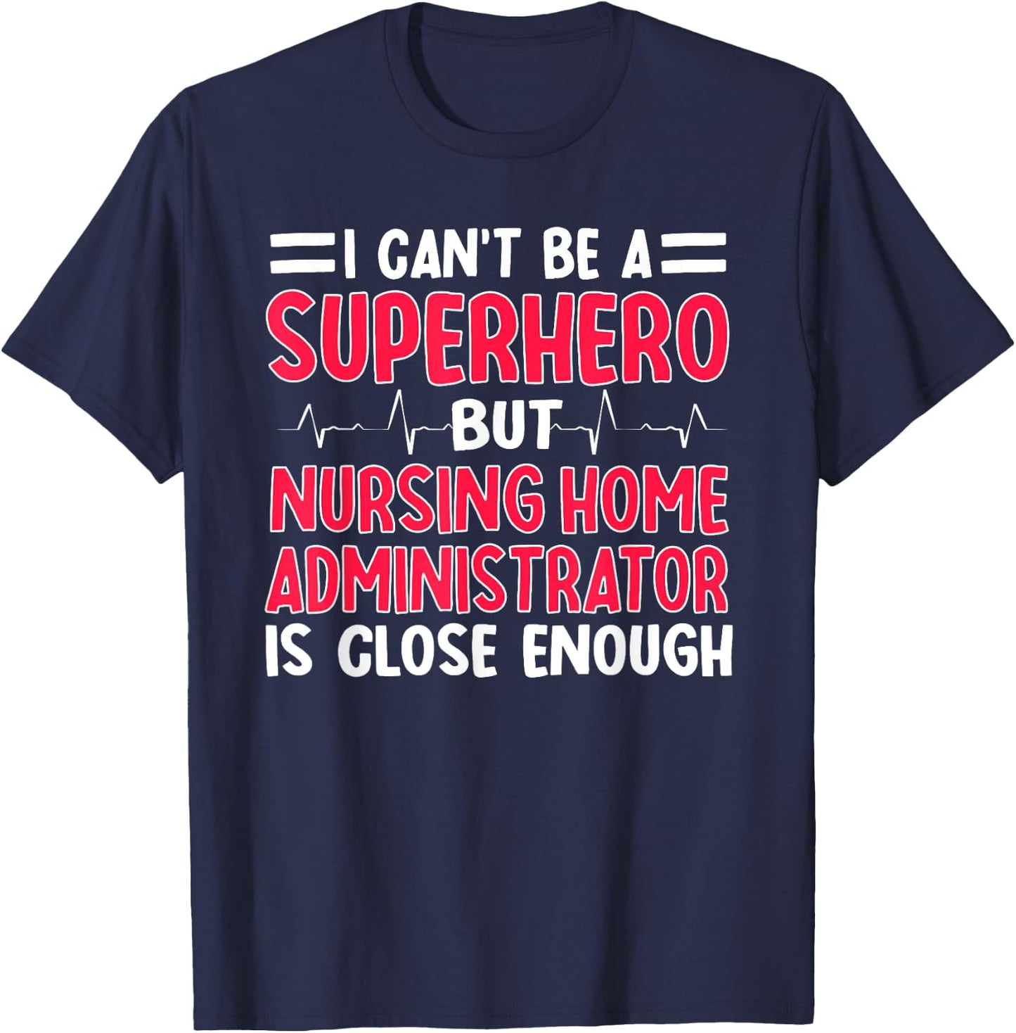 Nursing Home Administrator NHA Hospice Director Superhero T-Shirt - T-Shirt | Navy