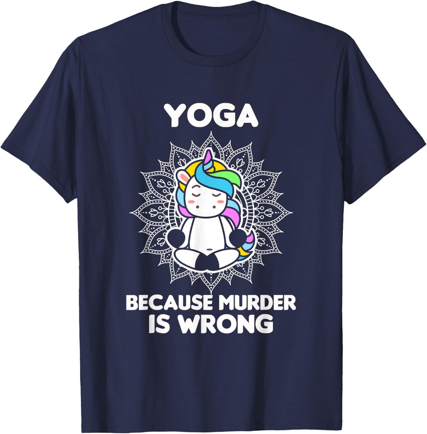 Yoga Because Murder Is Wrong - Yoga Lover - Yoga T-Shirt - T-Shirt | Navy