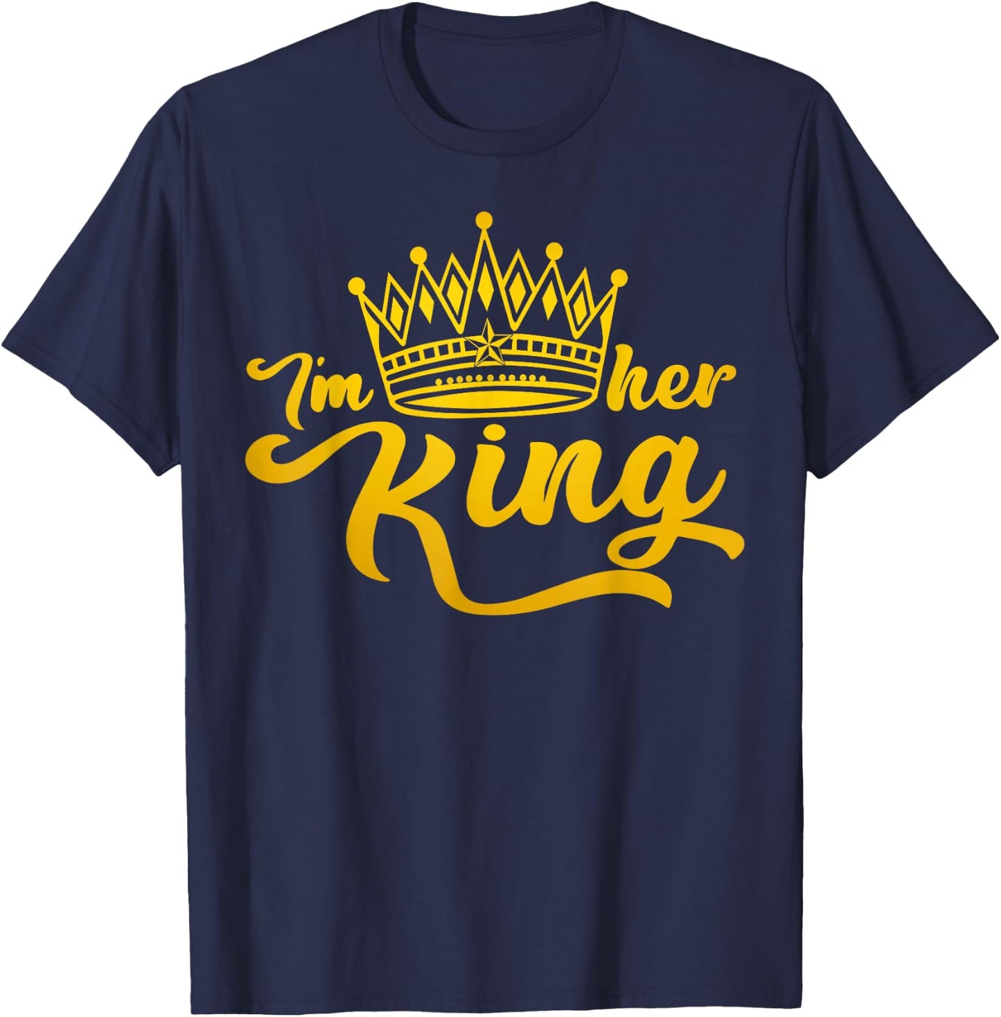 I'm Her King I'm His Queen Crown Valentine Couple Matching T-Shirt - T-Shirt | Navy