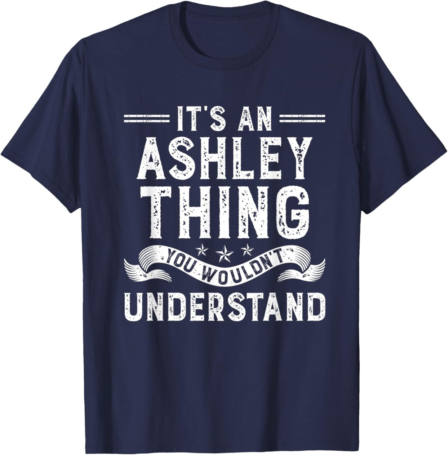 It's an Ashley Thing You Wouldn't Understand Funny Name T-Shirt - T-Shirt | Navy