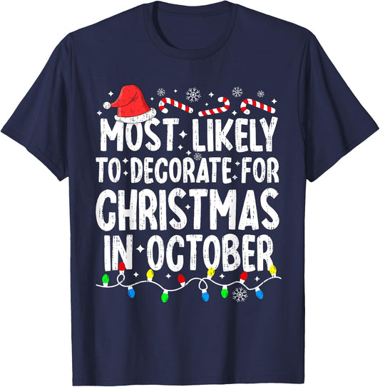 Most Likely To Decorate For Christmas In October Family Xmas T-Shirt - T-Shirt | Navy