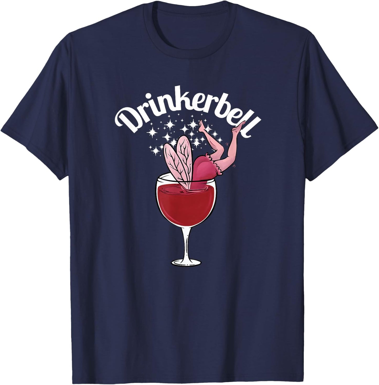 Drinkerbell Funny Cute Wine Drinking With Funny Saying T-Shirt - T-Shirt | Navy