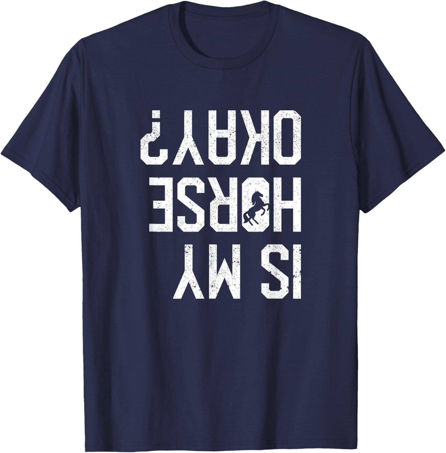 Is My Horse Okay Funny Horses Back Riding Falling Off Rider T-Shirt - T-Shirt | Navy