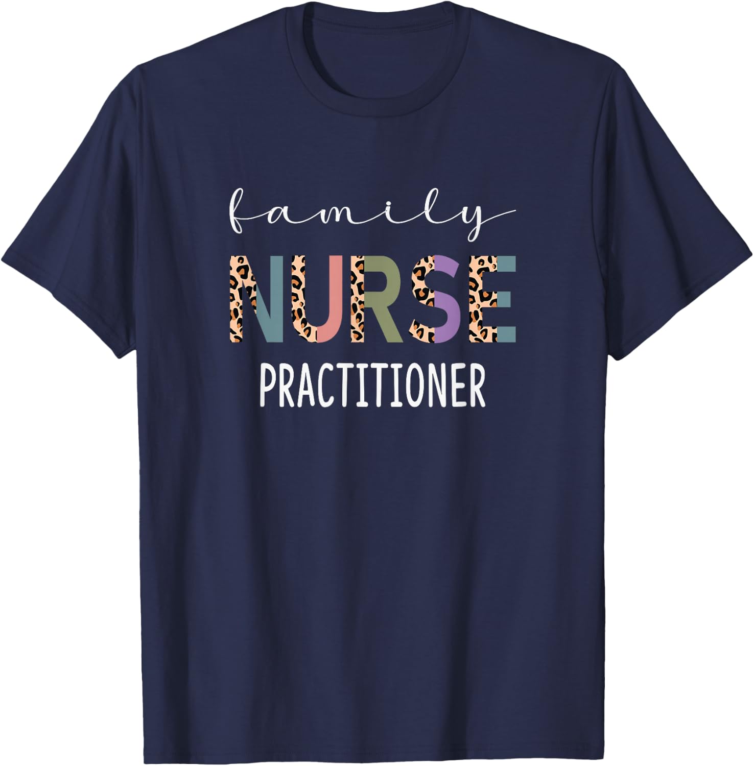 Family Nurse Practitioner Funny FNP Gift Women Nurse Leopard T-Shirt - T-Shirt | Navy