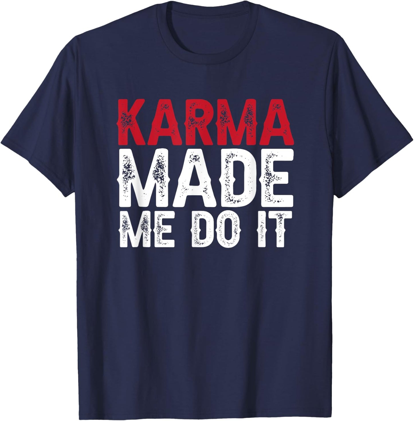 Karma made me do it T-Shirt - T-Shirt | Navy