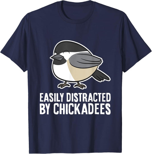 Black-Capped Chickadee Bird Easily Distracted By Chickadees T-Shirt - T-Shirt | Navy