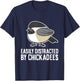 Black-Capped Chickadee Bird Easily Distracted By Chickadees T-Shirt - T-Shirt | Navy