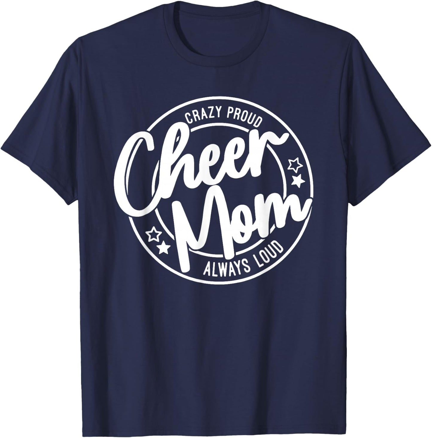 Crazy Proud Cheer Mom Always Loud T-Shirt - T-Shirt | Navy