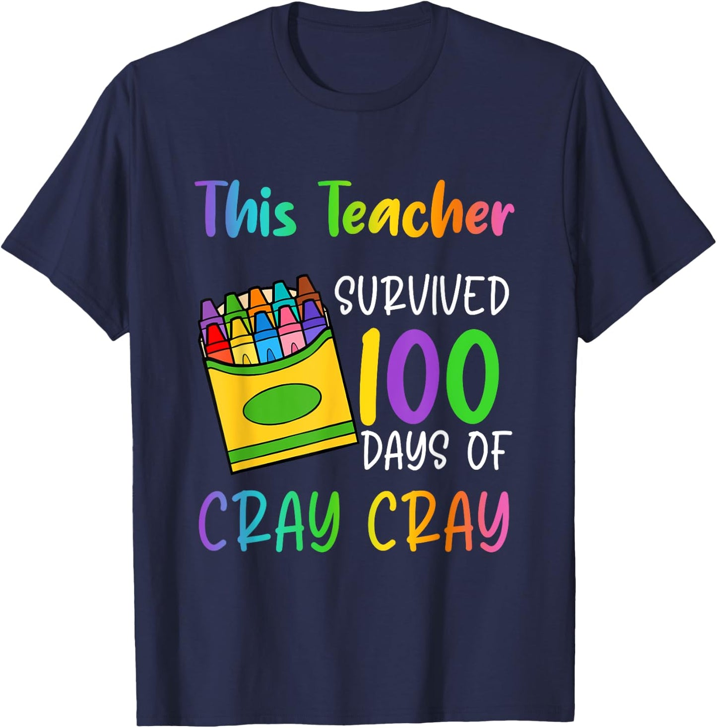This Teacher Survived 100 Days Of Cray Cray Apparel T-Shirt - T-Shirt | Navy