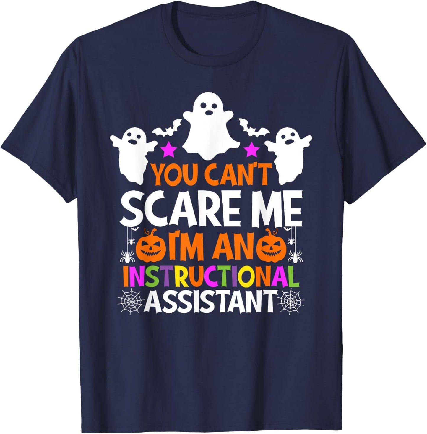 You Can't Scare Me I'm An Instructional Assistant Halloween T-Shirt - T-Shirt | Navy