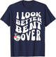 I Look Better Bent Over T-Shirt - T-Shirt | Navy