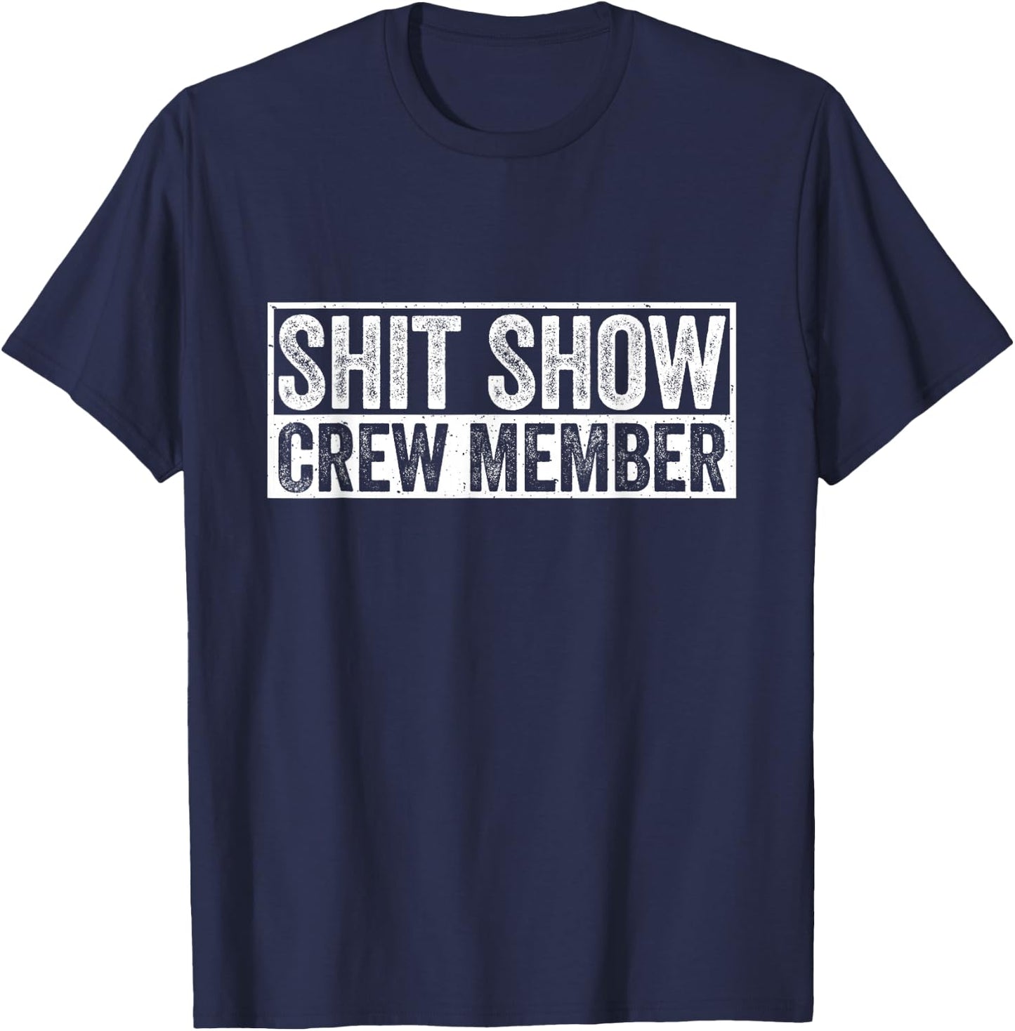 Funny S.h.i.t Show Crew Member Hilarious For Adults T-Shirt - T-Shirt | Navy