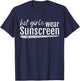 Vintage Hot Girls Wear Sunscreen Dermatology Esthetician SPF T-Shirt - T-Shirt | Navy