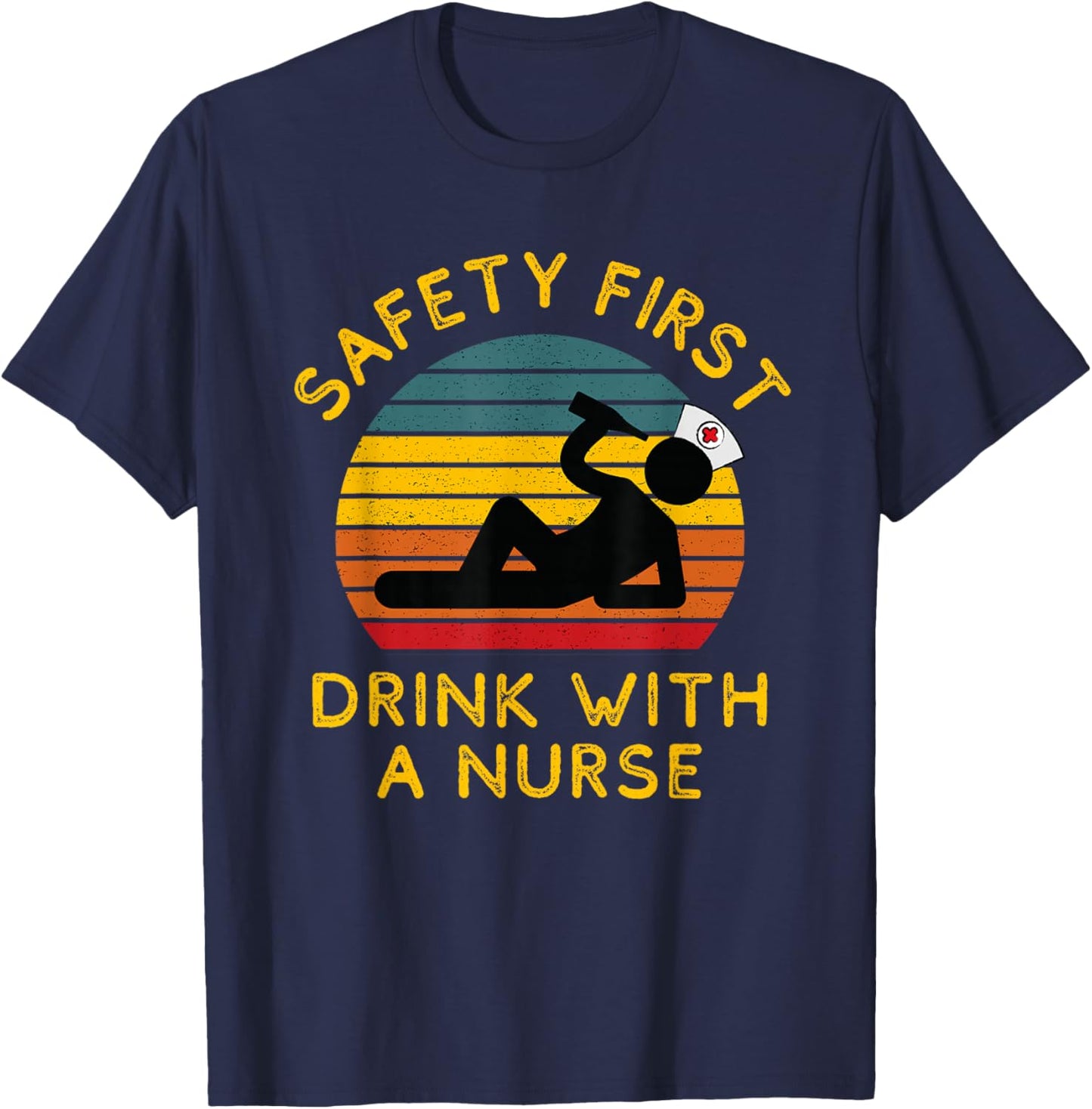 Sarcastic Nursing Safety First Drink With a Nurse ER Nurse T-Shirt - T-Shirt | Navy