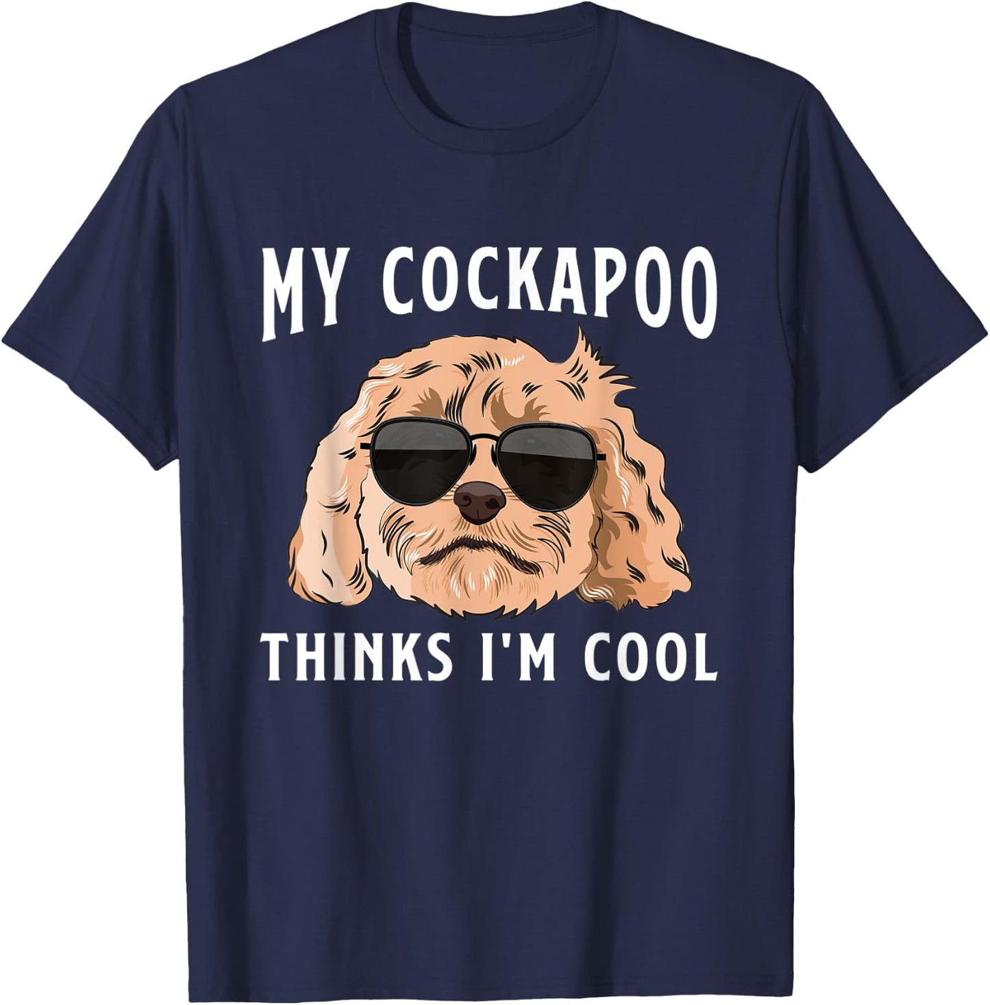 Cockapoo Dog Owner My Cockapoo Thinks I'm Cool T-Shirt - T-Shirt | Navy