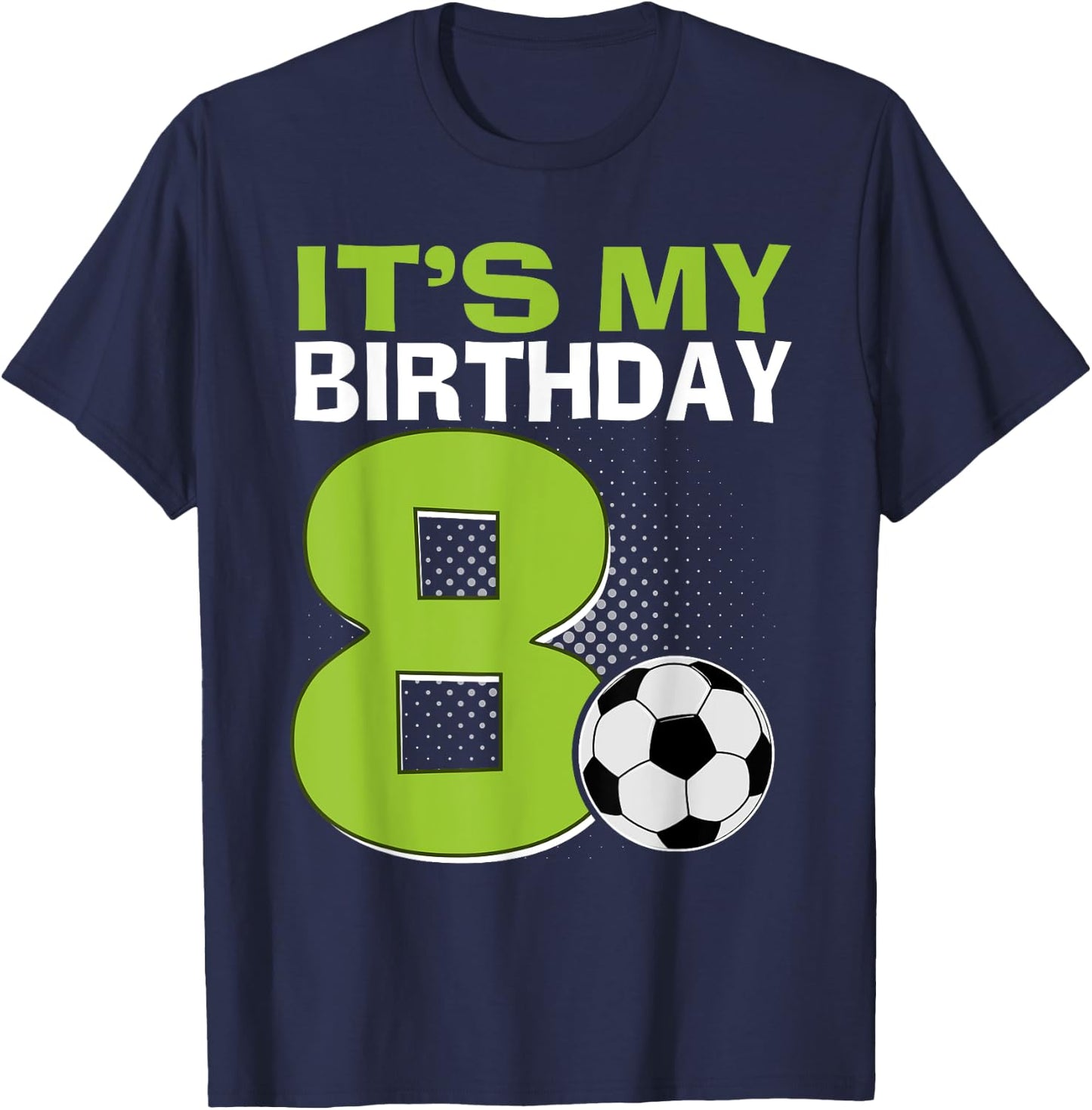 It's My 8th Birthday Boy Soccer Football 8 Years Old T-Shirt - T-Shirt | Navy