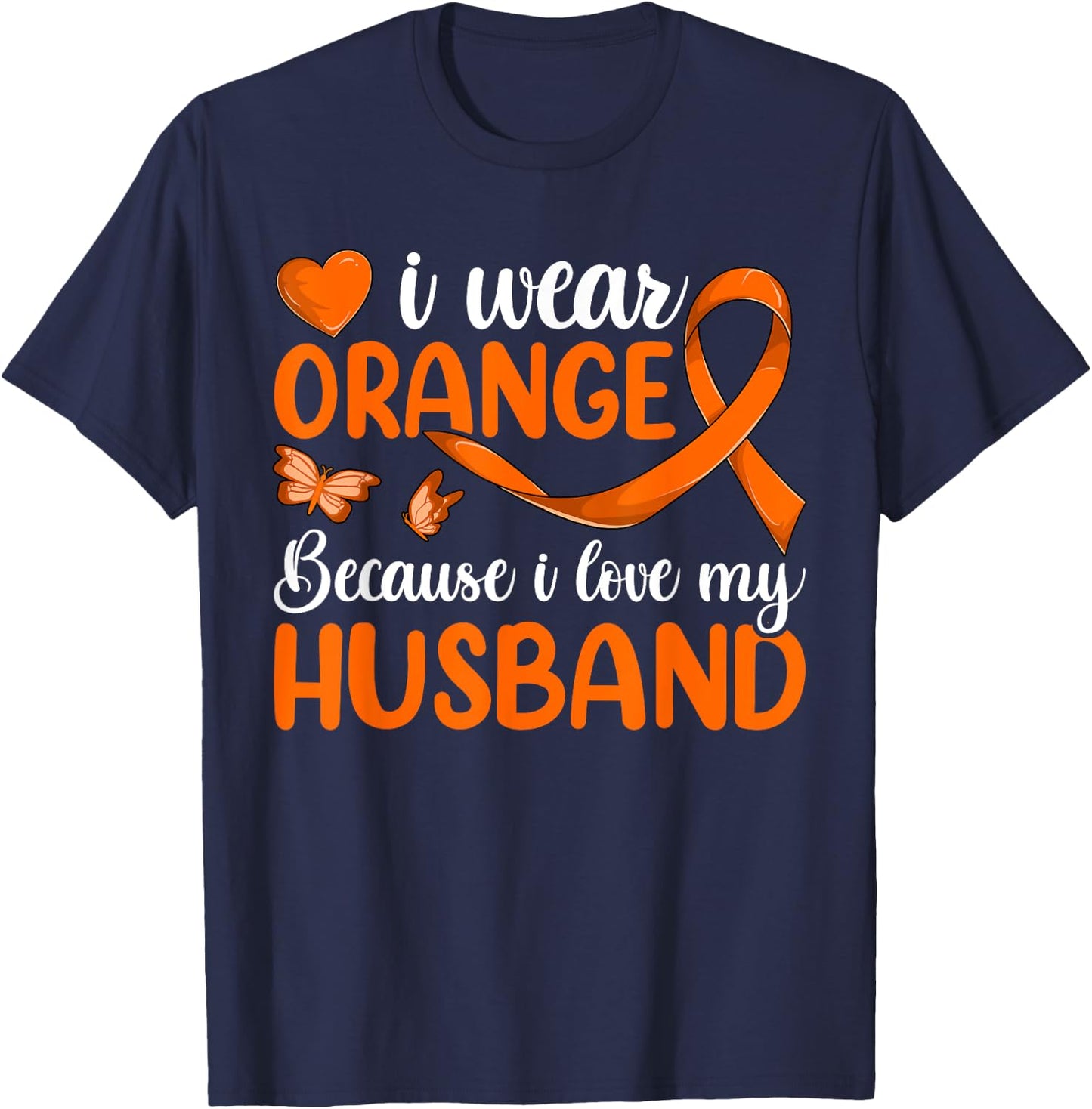 I Wear Orange Because I Love My Husband Shirt, Leukemia T-Shirt - T-Shirt | Navy