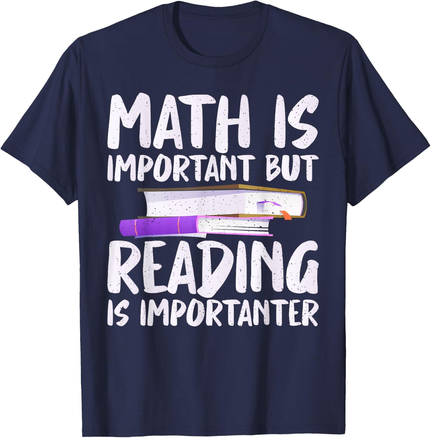 Math is important but Reading is importanter Reading T-Shirt - T-Shirt | Navy