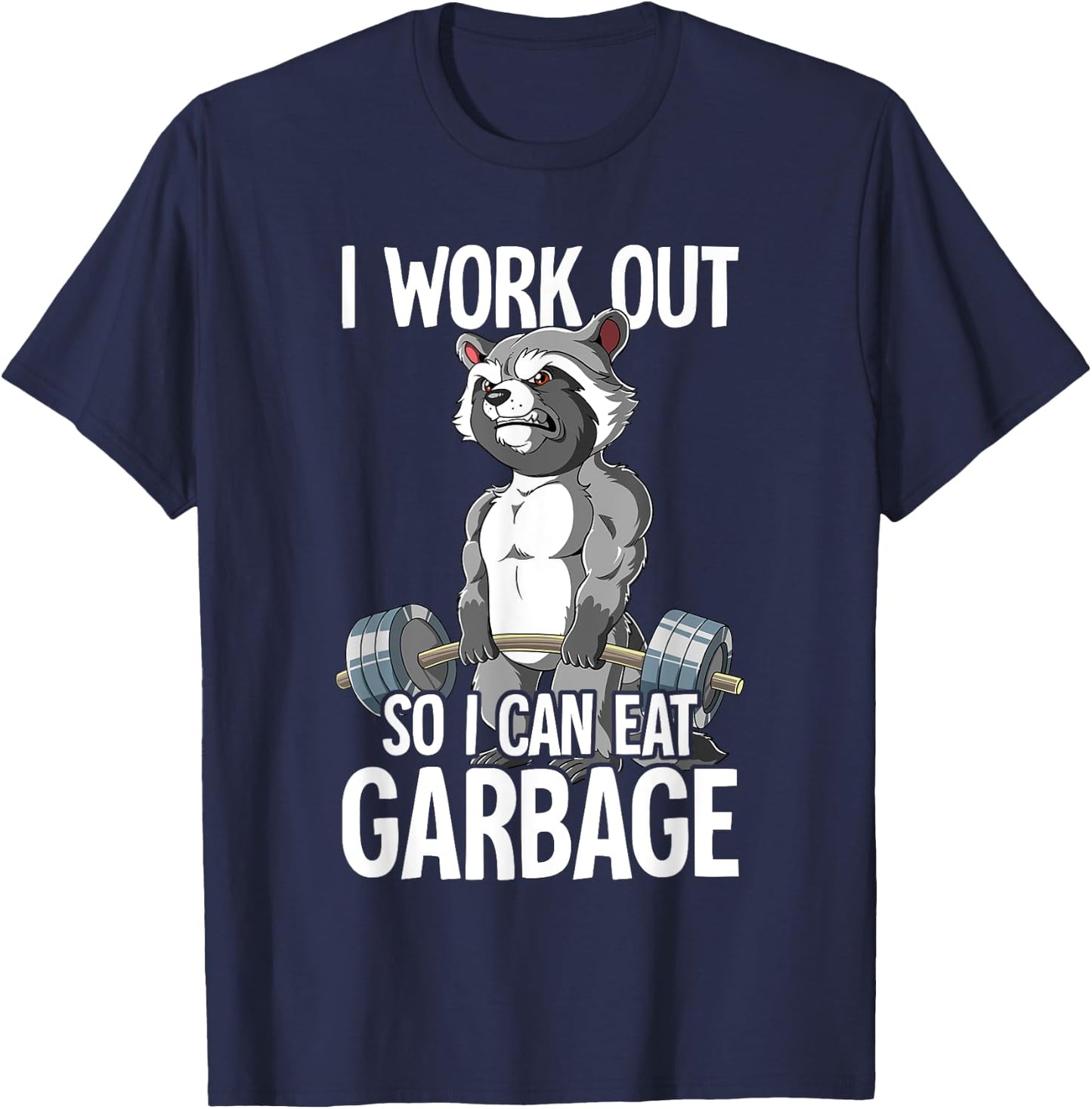 Raccoon Gym Weight Training I Work Out So I Can Eat Garbage T-Shirt - T-Shirt | Navy