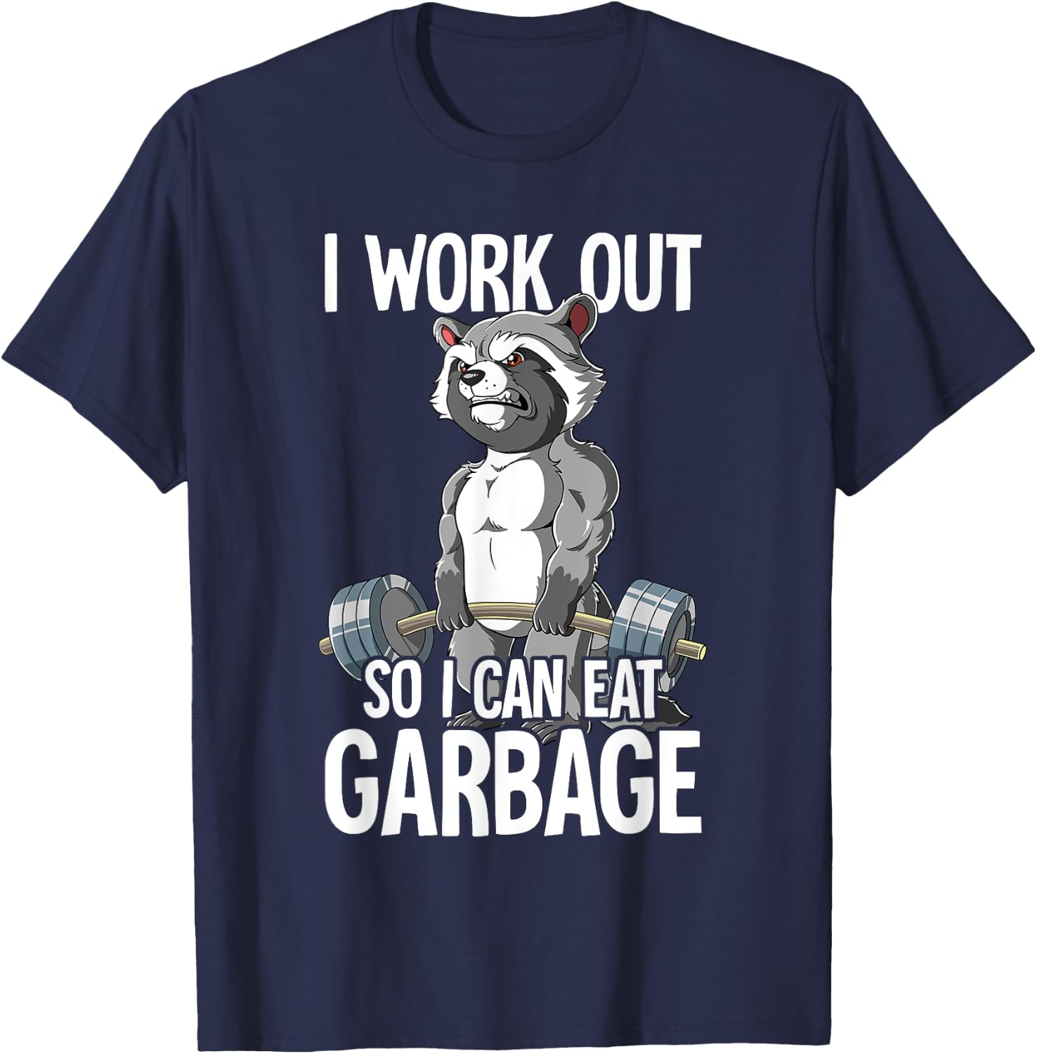 Raccoon Gym Weight Training I Work Out So I Can Eat Garbage T-Shirt - T-Shirt | Navy