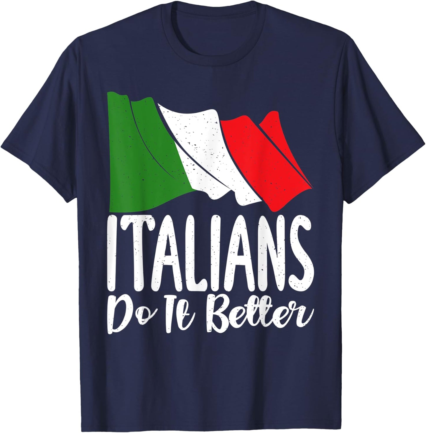 Italian Flag Italian do it better funny Italian T-Shirt - T-Shirt | Navy