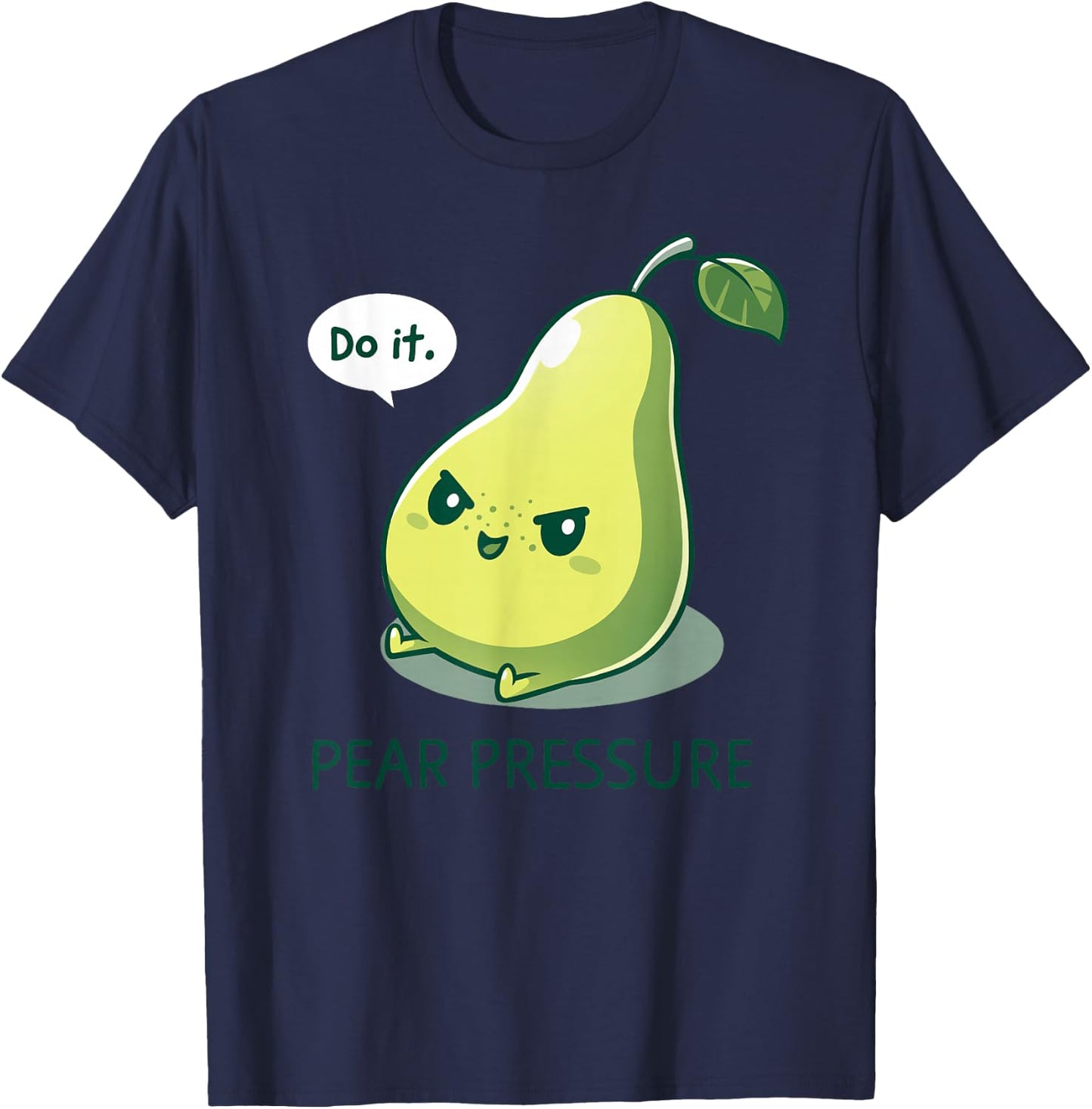Pear Funny Pressure - Do It Fruit Humor Pear Cute Design Green T-Shirt - T-Shirt | Navy