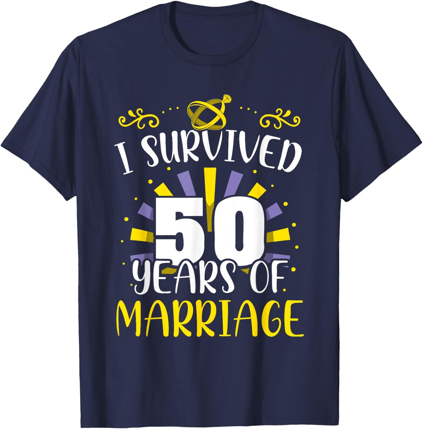 I Survived 50 Years Of Marriage Married Wedding Anniversary T-Shirt - T-Shirt | Navy