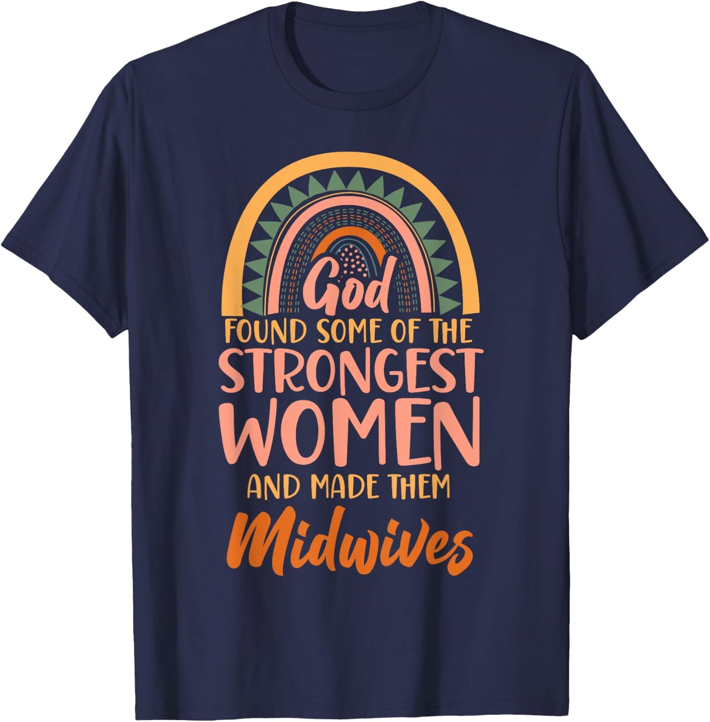Nurse Midwife Birth Worker Faith Christian Rainbow God Found T-Shirt - T-Shirt | Navy