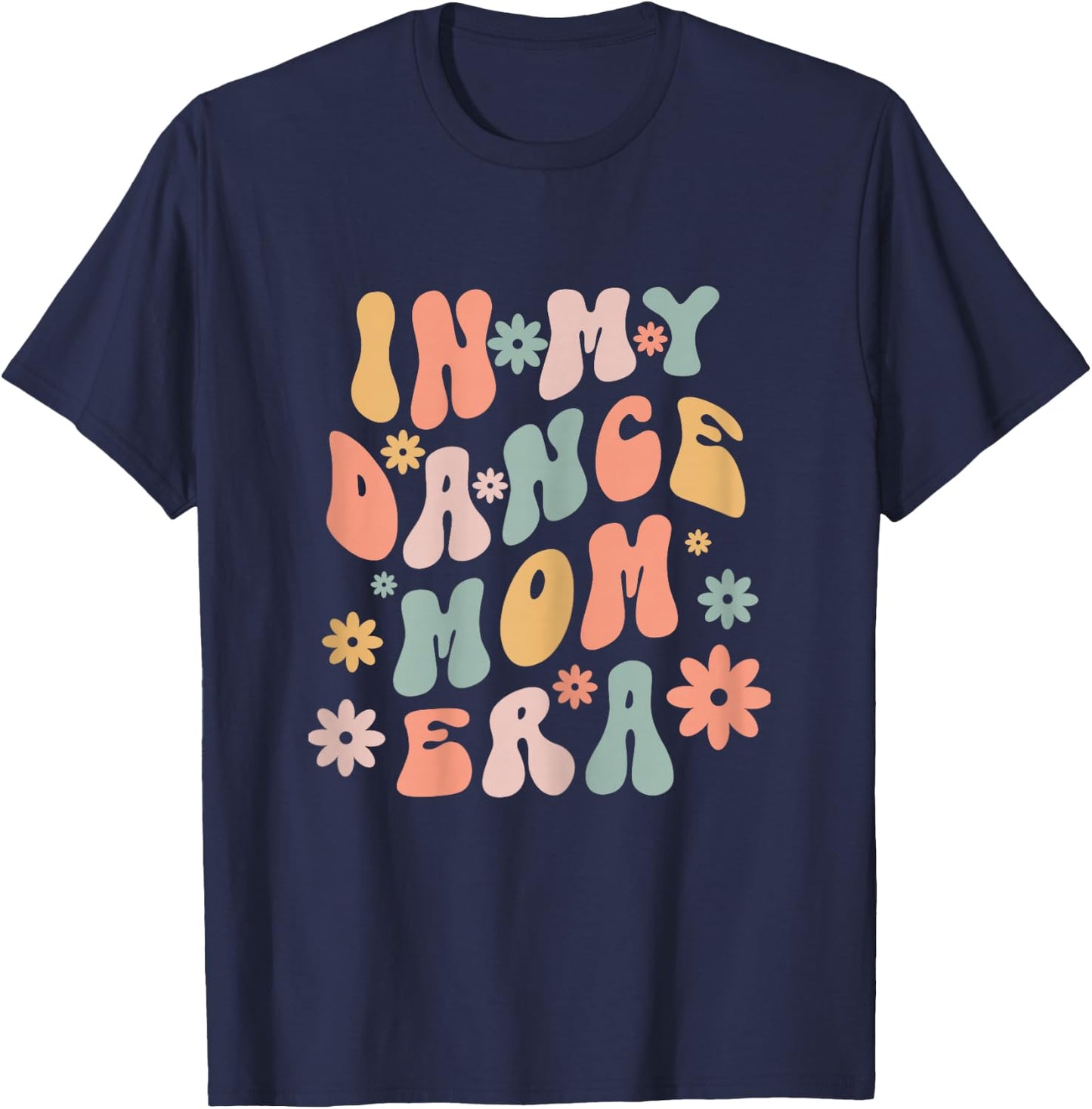 Wavy Groovy In My Dance Mom Era Funny Dance Mom Mother's Day T-Shirt - T-Shirt | Navy