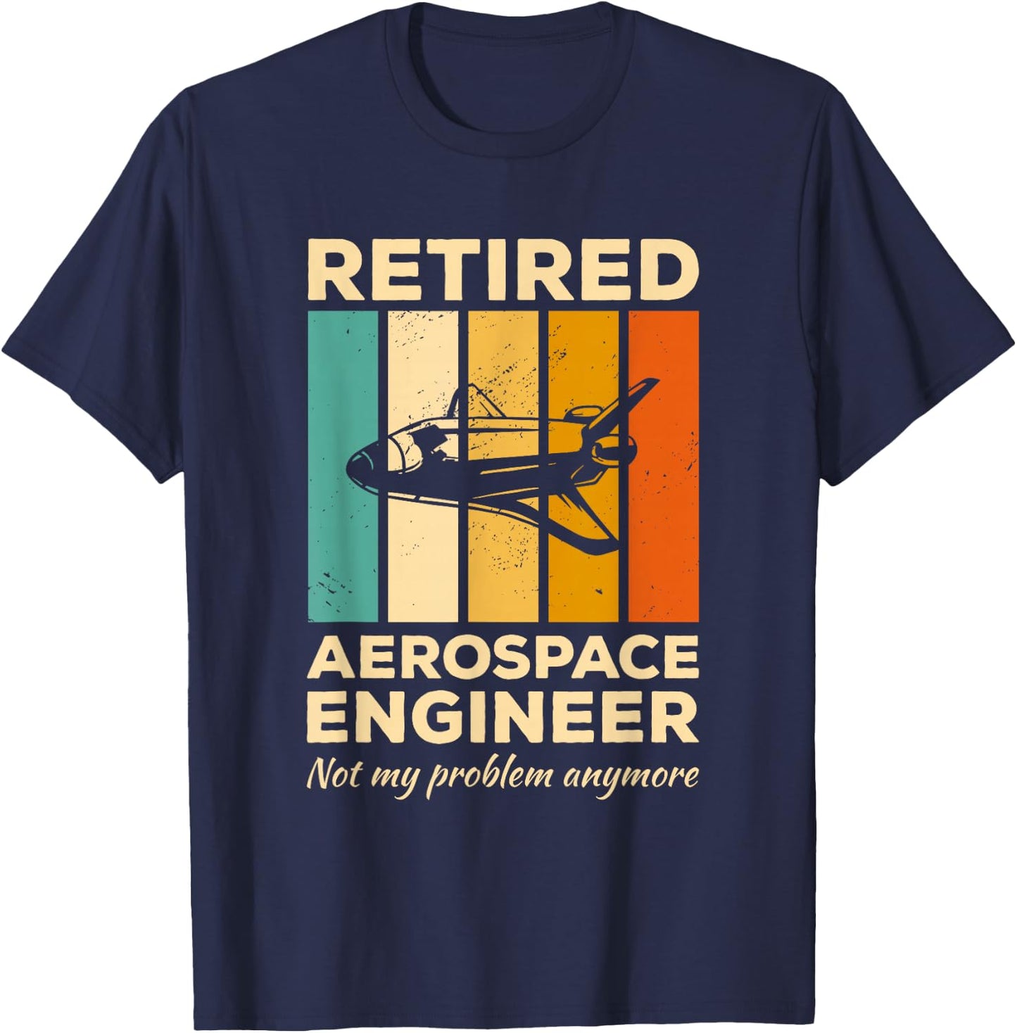 Vintage Retired Aerospace Engineer Not My Problem Anymore T-Shirt - T-Shirt | Navy