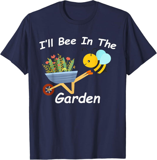 I'll Bee in the Garden Homestead Farm Vegetable Plants Ranch T-Shirt - T-Shirt | Navy