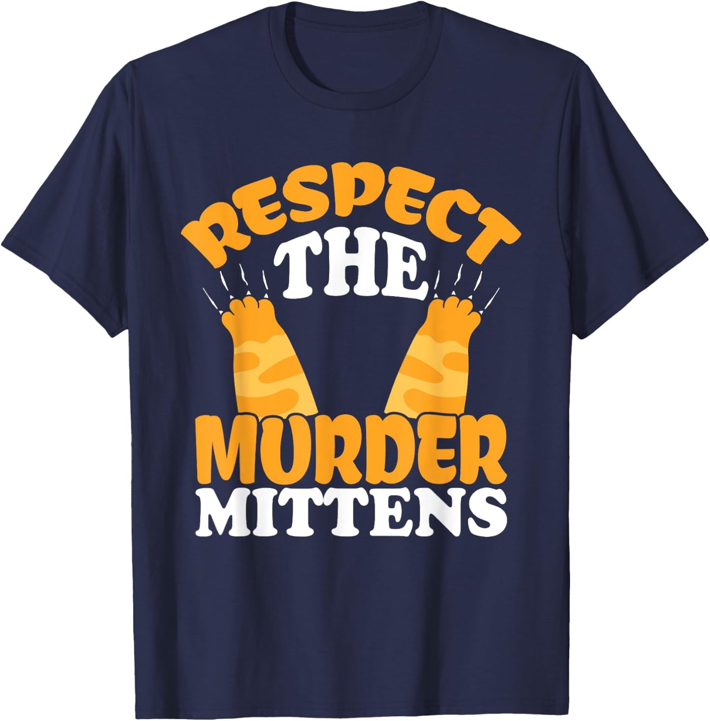 Respect The Murder Mittens Cat Owner Cat Lover Kitten Cat Women T-Shirt - T-Shirt | Navy