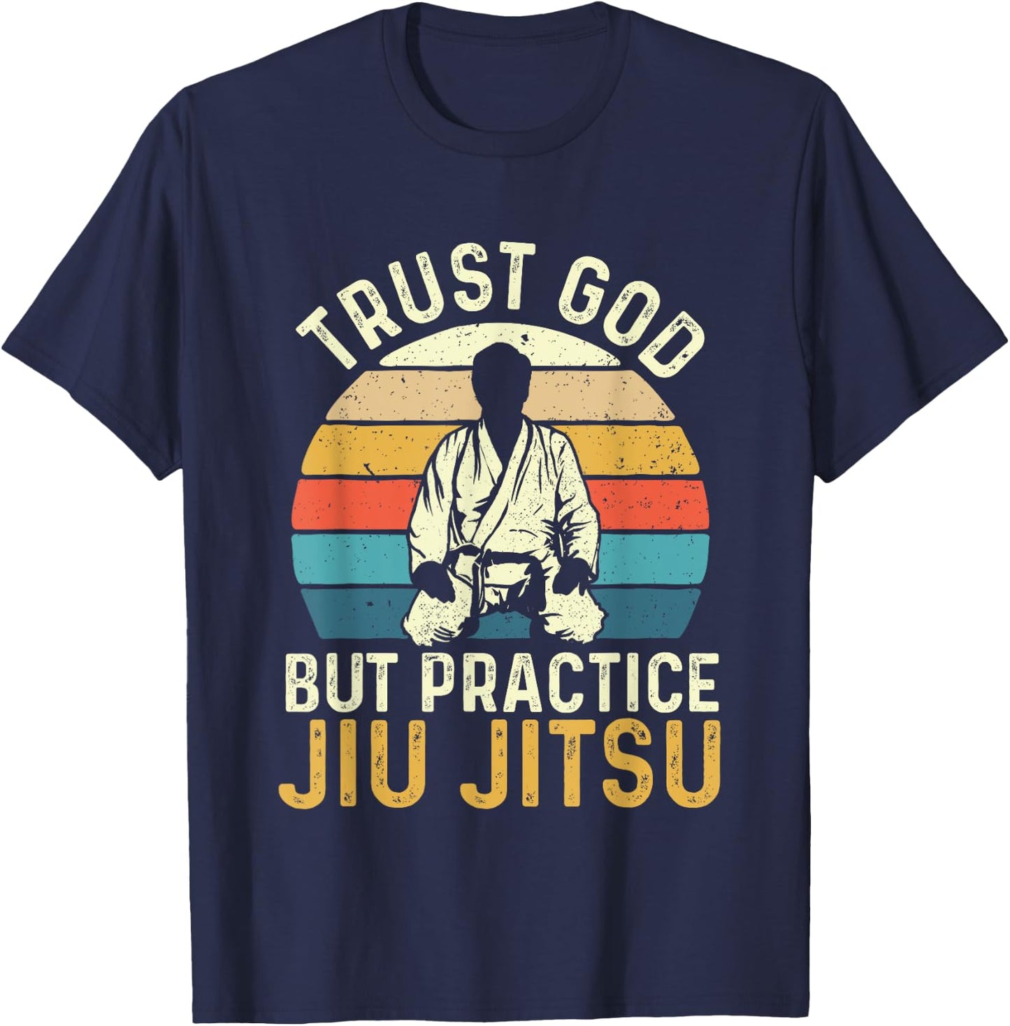 Trust God But Practice Jiu Jitsu - Martial Arts Grappling T-Shirt - T-Shirt | Navy