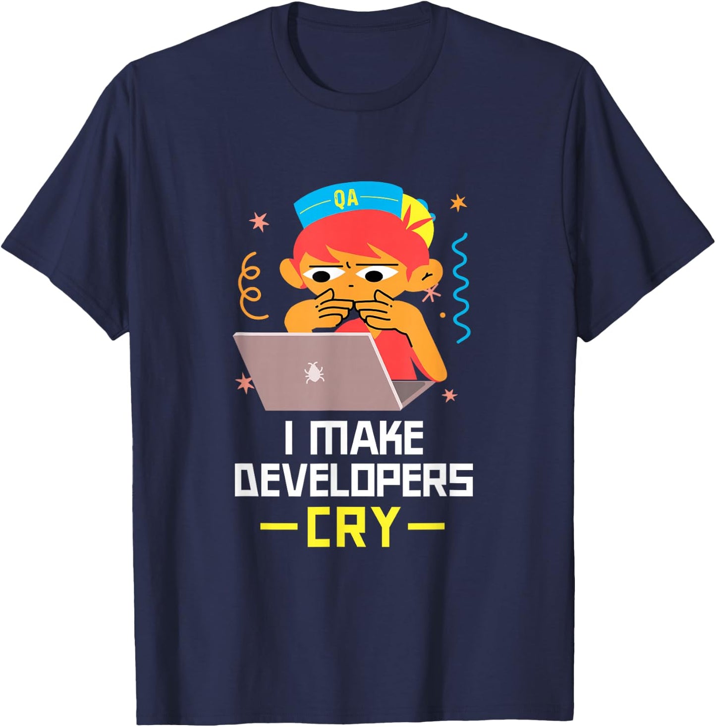QA Tester T Shirt I Make Developers Cry QA Engineer Funny QA T-Shirt - T-Shirt | Navy
