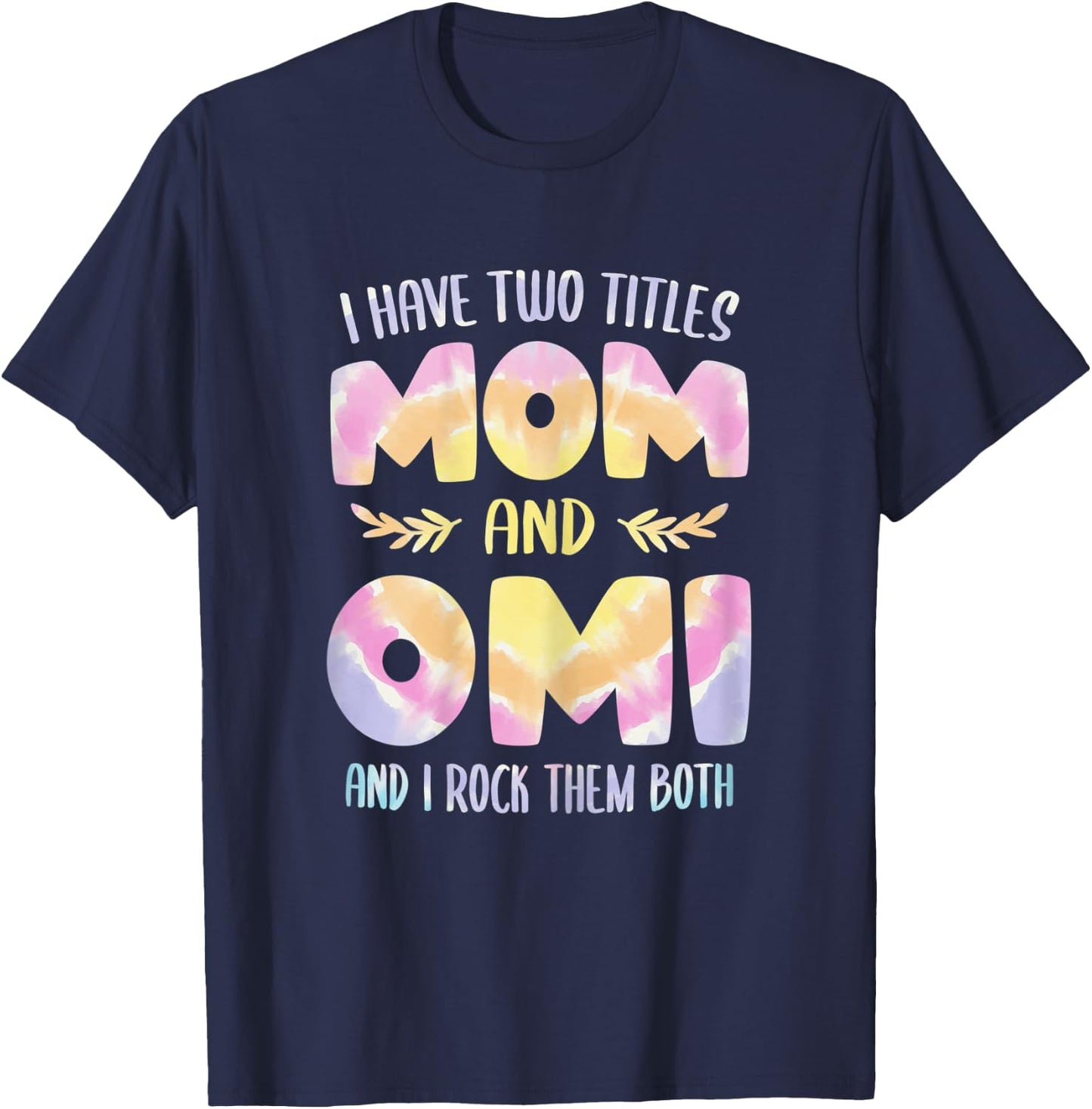 Omi idea Grandma I have two Titles Mom and Omi T-Shirt - T-Shirt | Navy