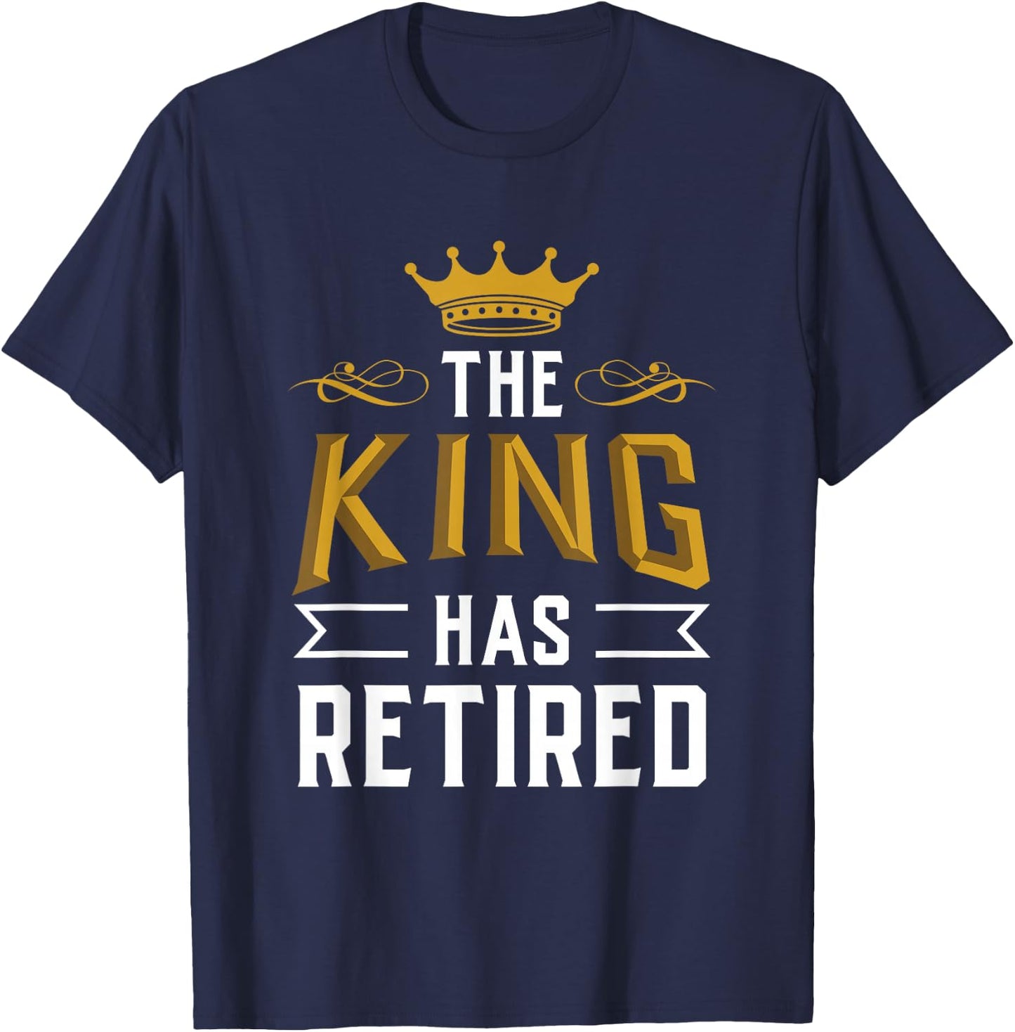 This King Has Retired Grandpa Pensioner Retirement Retiree T-Shirt - T-Shirt | Navy