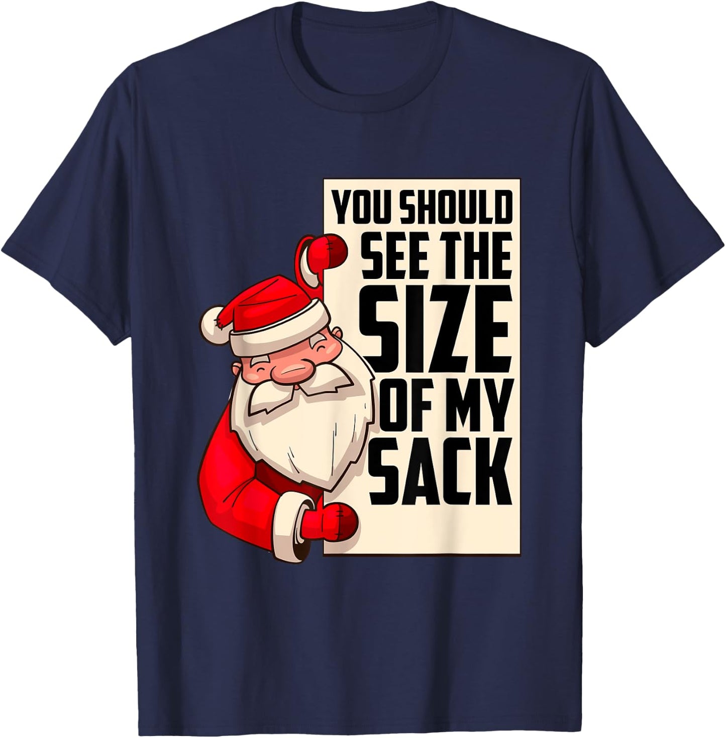 You Should See The Size of My Sack Funny Santa Christmas T-Shirt - T-Shirt | Navy